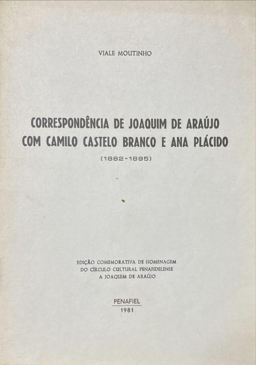 CORRESPONDÊNCIA DE JOAQUIM DE ARAÚJO COM CAMILO CASTELO BRANCO E ANA PLÁCIDO.